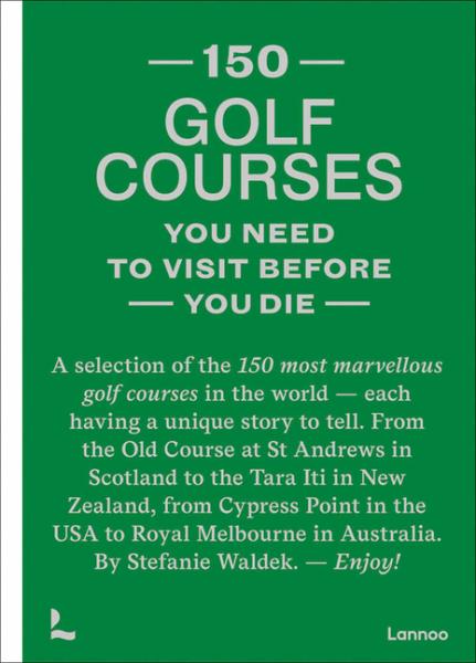 150 Golf Courses You Need to Visit Before You Die (Small Version)