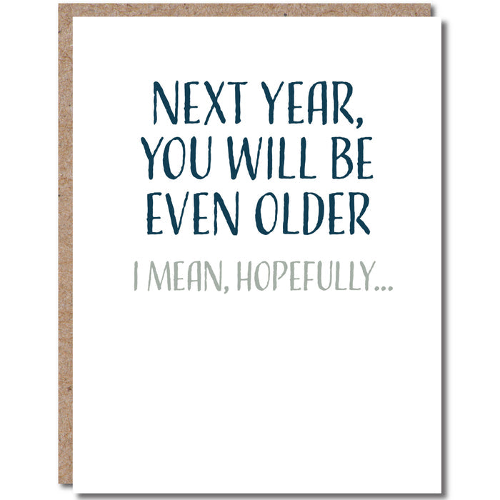 Modern Wit - "Next Year, You Will Be Even Older...Hopefully"