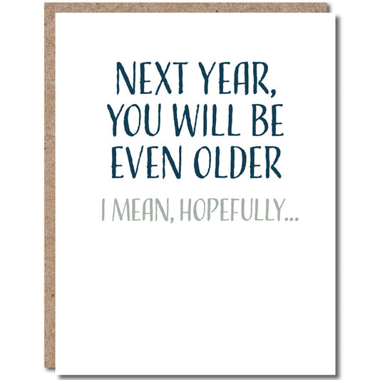 Modern Wit - "Next Year, You Will Be Even Older...Hopefully"