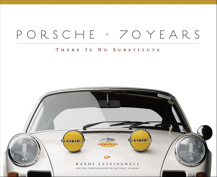 Porsche 70 Years - There Is No Substitute, The Full History of the Car Industry Giant