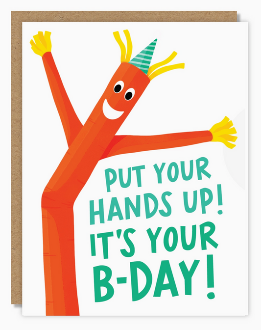 Put Your Hands Up! It's Your B-Day Card